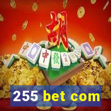 255 bet com